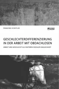 Geschlechterdifferenzierung in der Arbeit mit Obdachlosen. Armut und Geschlecht als Faktoren sozialer Ungleichheit_cover