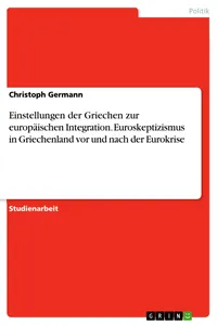 Einstellungen der Griechen zur europäischen Integration. Euroskeptizismus in Griechenland vor und nach der Eurokrise_cover