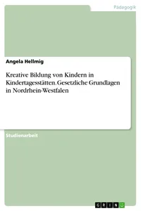 Kreative Bildung von Kindern in Kindertagesstätten. Gesetzliche Grundlagen in Nordrhein-Westfalen_cover