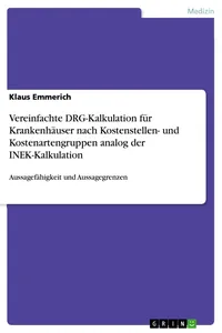 Vereinfachte DRG-Kalkulation für Krankenhäuser nach Kostenstellen- und Kostenartengruppen analog der INEK-Kalkulation_cover