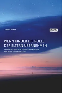 Wenn Kinder die Rolle der Eltern übernehmen. Phasen der Parentifizierung von Kindern psychisch kranker Eltern_cover