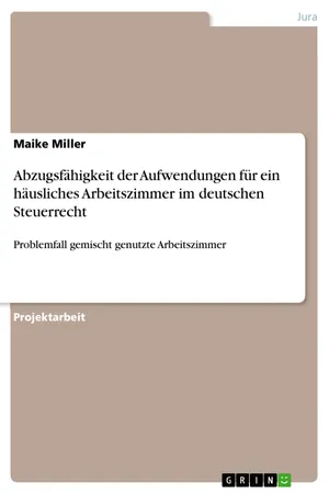 Abzugsfähigkeit der Aufwendungen für ein häusliches Arbeitszimmer im deutschen Steuerrecht