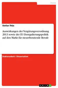 Auswirkungen der Vergütungsverordnung 2013 sowie der EU-Deregulierungspolitik auf den Markt für steuerberatende Berufe_cover