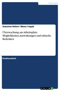Überwachung am Arbeitsplatz. Möglichkeiten, Auswirkungen und ethische Bedenken_cover