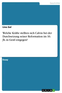 Welche Kräfte stellten sich Calvin bei der Durchsetzung seiner Reformation im 16. Jh. in Genf entgegen?_cover