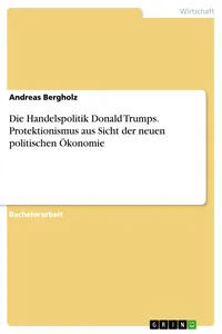 Die Handelspolitik Donald Trumps. Protektionismus aus Sicht der neuen politischen Ökonomie_cover