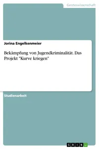 Bekämpfung von Jugendkriminalität. Das Projekt "Kurve kriegen"_cover