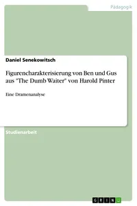 Figurencharakterisierung von Ben und Gus aus "The Dumb Waiter" von Harold Pinter_cover
