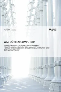 Was dürfen Computer? Der technologische Fortschritt und seine Herausforderungen für Vertrags-, Haftungs- und Datenschutzrecht_cover
