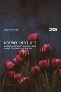 Der Weg der Tulpe. Wie eine orientalische Pflanze zum Symbol der Niederlande wurde_cover