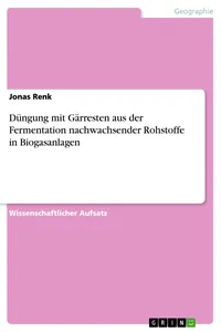 Düngung mit Gärresten aus der Fermentation nachwachsender Rohstoffe in Biogasanlagen_cover