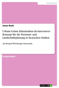 Urbane Grüne Infrastruktur als innovatives Konzept für die Freiraum- und Landschaftsplanung in deutschen Städten_cover