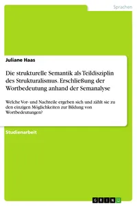 Die strukturelle Semantik als Teildisziplin des Strukturalismus. Erschließung der Wortbedeutung anhand der Semanalyse_cover