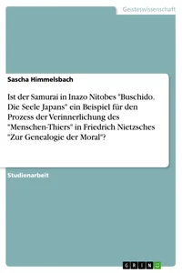 Ist der Samurai in Inazo Nitobes "Buschido. Die Seele Japans" ein Beispiel für den Prozess der Verinnerlichung des "Menschen-Thiers" in Friedrich Nietzsches "Zur Genealogie der Moral"?_cover
