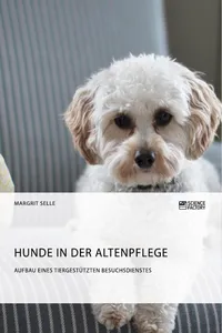 Hunde in der Altenpflege. Aufbau eines tiergestützten Besuchsdienstes_cover