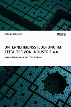 Unternehmenssteuerung im Zeitalter von Industrie 4.0. Anforderungen an das Controlling