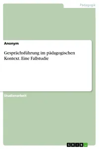 Gesprächsführung im pädagogischen Kontext. Eine Fallstudie_cover