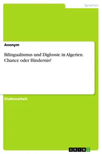 Bilingualismus und Diglossie in Algerien. Chance oder Hindernis?_cover