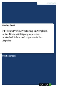 FTTH und VDSL2-Vectoring im Vergleich unter Berücksichtigung operativer, wirtschaftlicher und regulatorischer Aspekte_cover