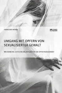 Umgang mit Opfern von sexualisierter Gewalt. Wie kann die Justiz die Belastung für die Opfer reduzieren?_cover