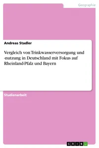 Vergleich von Trinkwasserversorgung und -nutzung in Deutschland mit Fokus auf Rheinland-Pfalz und Bayern_cover