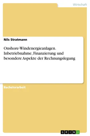Onshore-Windenergieanlagen. Inbetriebnahme, Finanzierung und besondere Aspekte der Rechnungslegung