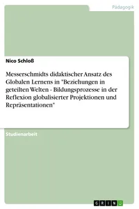 Messerschmidts didaktischer Ansatz des Globalen Lernens in "Beziehungen in geteilten Welten - Bildungsprozesse in der Reflexion globalisierter Projektionen und Repräsentationen"_cover