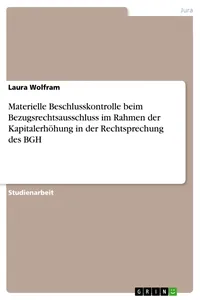 Materielle Beschlusskontrolle beim Bezugsrechtsausschluss im Rahmen der Kapitalerhöhung in der Rechtsprechung des BGH_cover