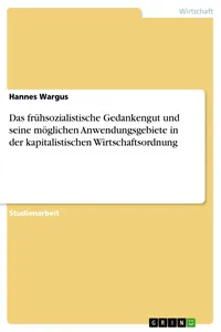 Das frühsozialistische Gedankengut und seine möglichen Anwendungsgebiete in der kapitalistischen Wirtschaftsordnung_cover