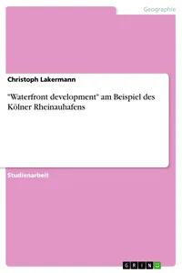 "Waterfront development" am Beispiel des Kölner Rheinauhafens_cover