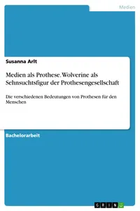 Medien als Prothese. Wolverine als Sehnsuchtsfigur der Prothesengesellschaft_cover