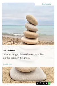 Welche Möglichkeiten bietet die Arbeit an der eigenen Biografie?_cover