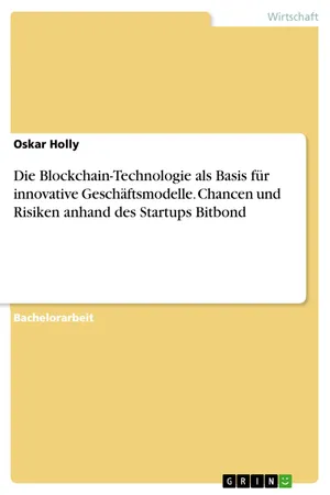 Die Blockchain-Technologie als Basis für innovative Geschäftsmodelle. Chancen und Risiken anhand des Startups Bitbond