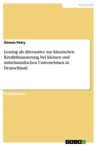 Leasing als Alternative zur klassischen Kreditfinanzierung bei kleinen und mittelständischen Unternehmen in Deutschland_cover