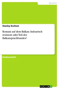Romani auf dem Balkan. Indoarisch resistent oder Teil des Balkansprachbundes?_cover