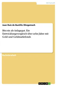 Bitcoin als Anlagegut. Ein Entwicklungsvergleich über zehn Jahre mit Gold und Geldmarktfonds_cover