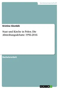 Staat und Kirche in Polen. Die Abtreibungsdebatte 1956-2016_cover