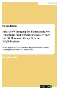 Kritische Würdigung der Bilanzierung von Forschungs- und Entwicklungskosten nach IAS 38. Eldorado bilanzpolitischer Möglichkeiten?_cover