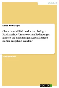 Chancen und Risiken der nachhaltigen Kapitalanlage. Unter welchen Bedingungen können die nachhaltigen Kapitalanlagen stärker ausgebaut werden?_cover