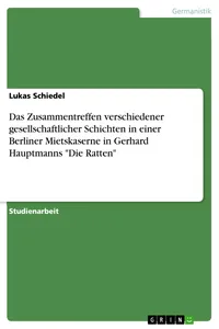 Das Zusammentreffen verschiedener gesellschaftlicher Schichten in einer Berliner Mietskaserne in Gerhard Hauptmanns "Die Ratten"_cover