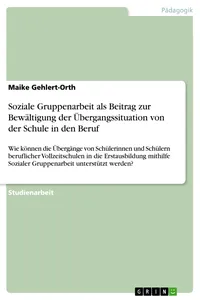 Soziale Gruppenarbeit als Beitrag zur Bewältigung der Übergangssituation von der Schule in den Beruf_cover