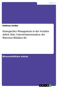 Strategisches Management in der Sozialen Arbeit. Eine Unternehmensanalyse der Maternus Kliniken AG_cover