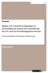 Klagen von Umweltvereinigungen in Deutschland im System der Grundrechte des GG und des Verwaltungsprozessrechts_cover