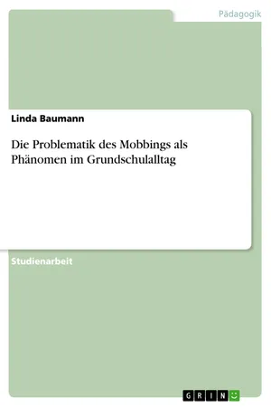Die Problematik des Mobbings als Phänomen im Grundschulalltag