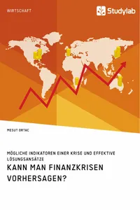 Kann man Finanzkrisen vorhersagen? Mögliche Indikatoren einer Krise und effektive Lösungsansätze_cover
