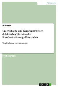 Unterschiede und Gemeinsamkeiten didaktischer Theorien des Berufsorientierungs-Unterrichts_cover