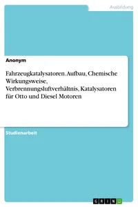 Fahrzeugkatalysatoren. Aufbau, Chemische Wirkungsweise, Verbrennungsluftverhältnis, Katalysatoren für Otto und Diesel Motoren_cover