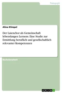 Der Laienchor als Gemeinschaft lebenslangen Lernens. Eine Studie zur Ermittlung beruflich und gesellschaftlich relevanter Kompetenzen_cover
