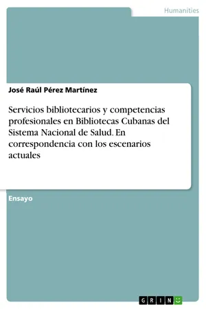 Servicios bibliotecarios y competencias profesionales en Bibliotecas Cubanas del Sistema Nacional de Salud. En correspondencia con los escenarios actuales