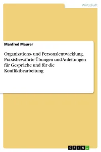Organisations- und Personalentwicklung. Praxisbewährte Übungen und Anleitungen für Gespräche und für die Konfliktbearbeitung_cover